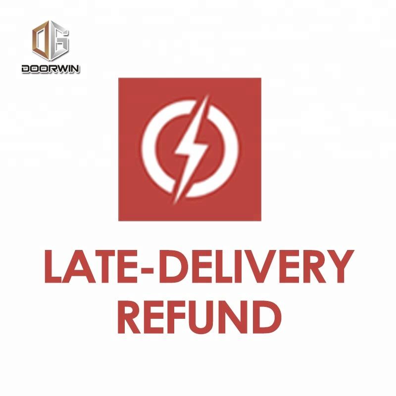 DOORWIN 2021DOORWIN's Late-delivery Refund Service Policy by Doorwin on Alibaba